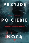 Przyjdę po... - Heather Gudenkauf -  foreign books in polish 