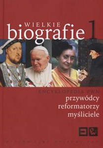 Obrazek Wielkie biografie Encyklopedia Tom 1 Przywódcy, reformatorzy, myśliciele