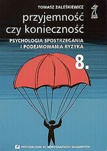 Obrazek Przyjemność czy konieczność tom 8 Psychologia spostrzegania i podejmowania ryzyka