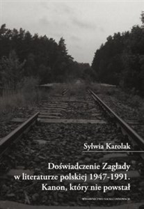 Picture of Doświadczenie Zagłady w literaturze polskiej 1947-1991 Kanon, który nie powstał.