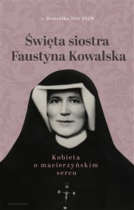 Obrazek Święta siostra Faustyna Kowalska Kobieta o macierzyńskim sercu
