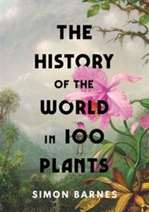 Obrazek The History of the World in 100 Plants