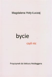 Picture of Bycie czyli nic Przyczynek do lektury Heideggera