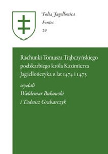 Picture of Rachunki Tomasza Trąbczyńskiego podskarbiego króla Kazimierza Jagiellończyka z lat 1474 i 1475