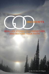 Picture of God Incidents Real Life Stories to Strengthen and Restore Your Faith