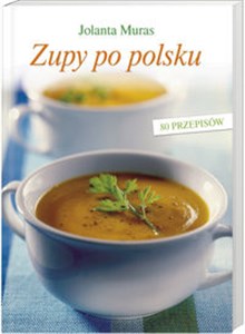 Obrazek Zupy po polsku 80 przepisów