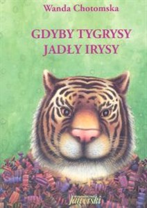 Picture of Gdyby tygrysy jadły irysy