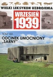 Picture of Wielki Leksykon Uzbrojenia Wrzesień 1939 Tom 122 Odcinek umocniony "Sarny"