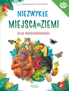 Picture of Niezwykłe miejsca na Ziemi Atlas bioróżnorodności