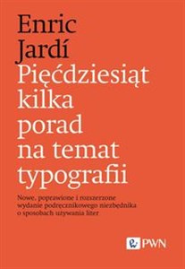 Picture of Pięćdziesiąt kilka porad na temat typografii Nowe, poprawione i rozszerzone wydanie podręcznikowego niezbędnika o sposobach używania liter