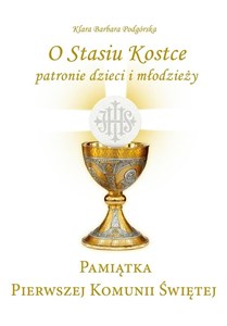 Picture of Pamiątka I Komunii Świętej. O Stasiu Kostce...