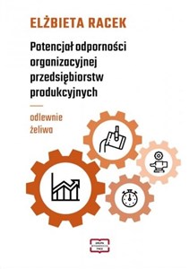 Picture of Potencjał odporności organizacyjnej przedsiębiorstw produkcyjnych odlewnie żeliwa