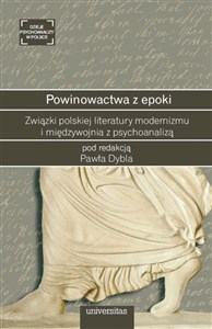 Picture of Powinowactwa z epoki Związki polskiej literatury modernizmu i międzywojnia z psychoanalizą