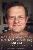 Polska książka : Idę tam gd... - Kazik Staszewski, Rafał Księżyk