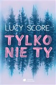 Polska książka : Tylko nie ... - Lucy Score