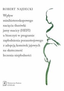 Obrazek Wpływ minihisteroskopowego nacięcia śluzówki jamy macicy u biorczyń w programie zapłodnienia pozaustrojowego z adopcją komórek jajowych na skuteczność leczenia niepłodności
