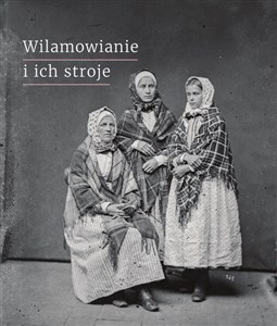 Picture of Wilamowianie i ich stroje Dokumentacja językowego i kulturowego dziedzictwa Wilamowic