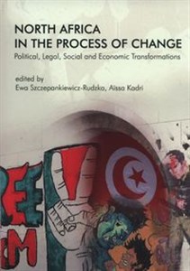 Obrazek North Africa in the Process of Change Political, Legal, Social and Economic Transformations