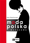 Moda Polsk... - Ewa Rzechorzek -  Polish Bookstore 