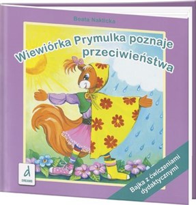 Picture of Wiewiórka Prymulka poznaje przeciwieństwa Bajka z ćwiczeniami dydaktycznymi