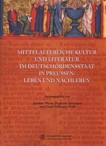 Obrazek Mittelalterliche Kultur und Literatur im Deutschordensstaat in Preussen: Leben un Nachleeben