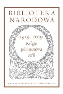 Picture of Biblioteka Narodowa 1919-2019. Księga jubileuszowa serii Pod redakcją Stanisława Beresia