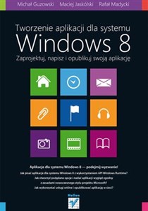 Picture of Tworzenie aplikacji dla systemu Windows 8 Zaprojektuj, napisz i opublikuj swoją aplikację
