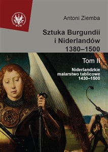 Picture of Sztuka Burgundii i Niderlandów 1380-1500 Tom 2 Niderlandzkie malarstwo tablicowe 1430-1500