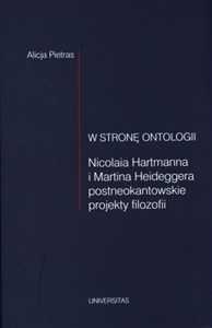 Picture of W stronę ontologii Nicolaia Hartmanna i Martina Heideggera postneokantowskie projekty filozofii