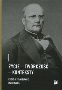 Picture of Życie - Twórczość - Konteksty. Eseje o Stanisławie Moniuszce