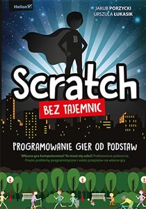 Picture of Scratch bez tajemnic. Programowanie gier od podstaw