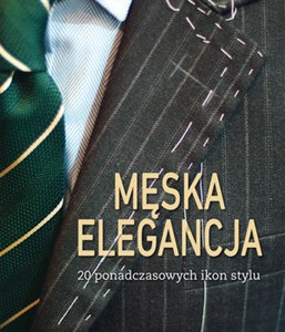 Obrazek Męska elegancja 20 ponadczasowych ikon stylu