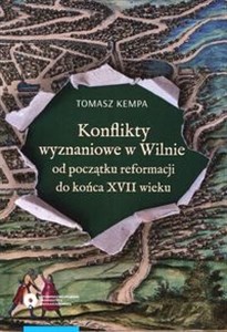 Picture of Konflikty wyznaniowe w Wilnie od początku reformacji do końca XVII wieku
