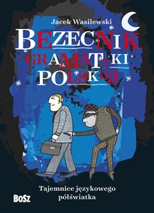 Picture of Bezecnik gramatyki polskiej Tajemnice językowego półświatka