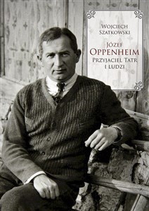 Obrazek Józef Oppenheim przyjaciel Tatr i ludzi