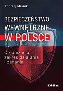 Obrazek Bezpieczeństwo wewnętrzne w Polsce Organizacja, zakres działania i zadania