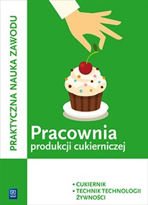 Picture of Praktyczna nauka zawodu Pracownia produkcji cukierniczej T.4 Cukiernik technik technologii żywności