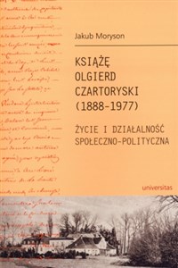 Picture of Książę Olgierd Czartoryski (1888-1977) Życie i działalność społeczno-polityczna