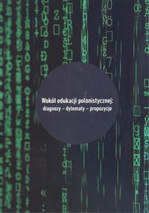 Obrazek Wokół edukacji polonistycznej: diagnozy - dylematy - propozycje