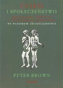 Picture of Ciało i społeczeństwo Mężczyźni, kobiety i abstynencja seksualna we wczesnym chrześcijaństwie