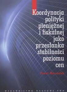 Obrazek Koordynacja polityki pieniężnej i fiskalnej jako przesłanka stabilności poziomu cen