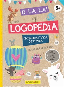 Obrazek O la la czyli LOGPEDIA 5+ Gimnastyka Języka