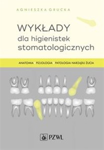 Picture of Wykłady dla higienistek stomatologicznych Anatomia, fizjologia, patologia narządu żucia