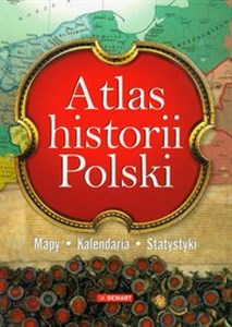 Picture of Atlas historii Polski Mapy, kalendaria, statystyki