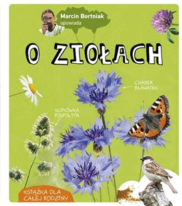 Obrazek Marcin Bortniak opowiada o ziołach Książka dla całej rodziny