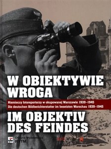 Picture of W obiektywie wroga Niemieccy fotoreporterzy w okupowanej Warszawie 1939-1945. Wydanie polsko - niemieckie