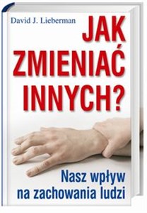 Picture of Jak zmieniać innych? Nasz wpływ na zachowania ludzi