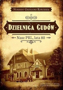 Picture of Dzielnica cudów Nasz PRL, lata 80