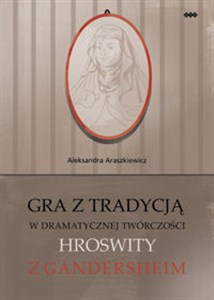 Picture of Gra z tradycją w dramatycznej twórczości Hroswity z Gandersheim