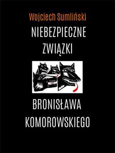 Picture of Niebezpieczne związki Bronisława Komorowskiego